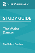 Study Guide: The Water Dancer by Ta-Nehisi Coates (SuperSummary)