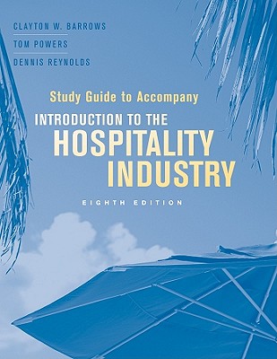 Study Guide to Accompany Introduction to the Hospitality Industry - Barrows, Clayton W, and Powers, Tom, S.J, and Reynolds, Dennis R