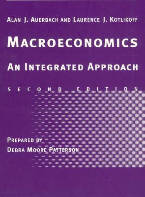 Study Guide to Accompany Macroeconomics: An Integrated Approach - Auerbach, Alan J, and Kotlikoff, Laurence J, and Patterson, Debra (Contributions by)