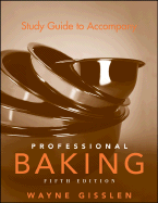 Study Guide to Accompany Professional Baking - Gisslen, Wayne