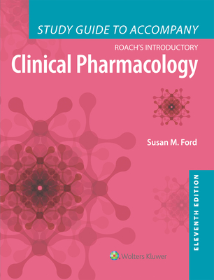 Study Guide to Accompany Roach's Introductory Clinical Pharmacology - Ford, Susan M, MN, RN, CNE