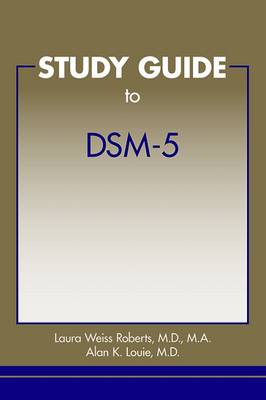 Study Guide to DSM-5(R) - Roberts, Laura Weiss, MD, Ma (Editor), and Louie, Alan K (Editor)