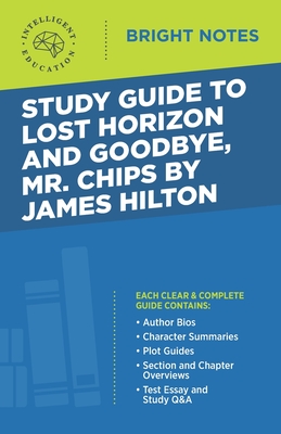 Study Guide to Lost Horizon and Goodbye, Mr. Chips by James Hilton - Intelligent Education (Creator)