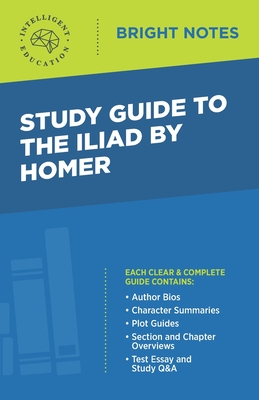 Study Guide to The Iliad by Homer - Intelligent Education (Creator)