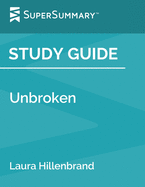 Study Guide: Unbroken by Laura Hillenbrand (SuperSummary)