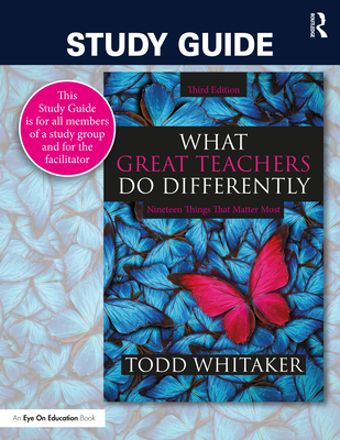 Study Guide: What Great Teachers Do Differently: Nineteen Things That Matter Most - Whitaker, Todd, and Whitaker, Beth