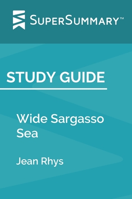 Study Guide: Wide Sargasso Sea by Jean Rhys (SuperSummary) - Supersummary