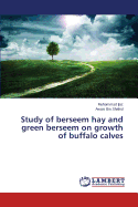 Study of Berseem Hay and Green Berseem on Growth of Buffalo Calves