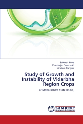 Study of Growth and Instability of Vidarbha Region Crops - Thote, Subhash, and Deshmukh, Prabhanjan, and Dangore, Umakant