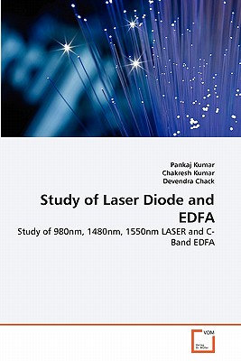 Study of Laser Diode and EDFA - Kumar, Pankaj, and Kumar, Chakresh, and Chack, Devendra