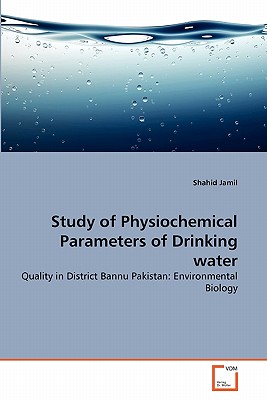 Study of Physiochemical Parameters of Drinking water - Jamil, Shahid, and Ud Din, Qutab, and Ur Rehman, Muhib