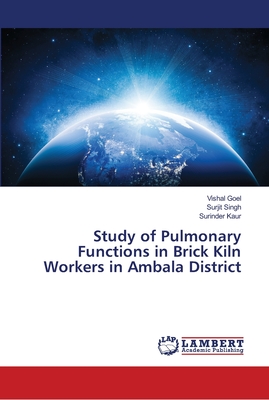 Study of Pulmonary Functions in Brick Kiln Workers in Ambala District - Goel, Vishal, and Singh, Surjit, and Kaur, Surinder
