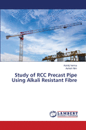 Study of RCC Precast Pipe Using Alkali Resistant Fibre