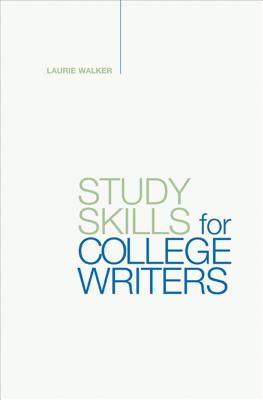 Study Skills for College Writers - Walker, Laurie, and Kennedy, X J