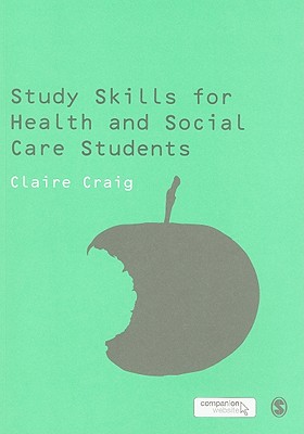 Study Skills for Health and Social Care Students - Craig, Claire