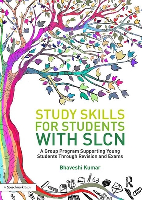 Study Skills for Students with SLCN: A Group Programme Supporting Young Students Through Revision and Exams - Kumar, Bhaveshi