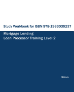 Study Workbook for ISBN 978-1933039237 Mortgage Lending Loan Processor Training