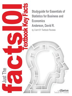 Studyguide for Essentials of Statistics for Business and Economics by Anderson, David R., ISBN 9781285513027 - Cram101 Textbook Reviews