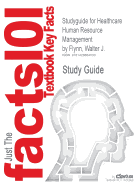 Studyguide for Healthcare Human Resource Management by Flynn, Walter J., ISBN 9780324317046