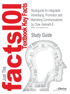 Studyguide for Integrated Advertising, Promotion and Marketing Communications by Clow, Kenneth E., ISBN 9780132538961