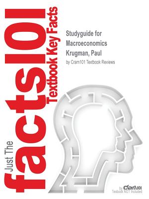 Studyguide for Macroeconomics by Krugman, Paul, ISBN 9781464188756 - Cram101 Textbook Reviews
