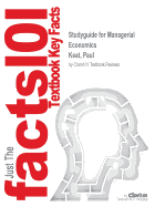 Studyguide for Managerial Economics by Keat, Paul, ISBN 9780133129489
