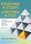 Studying a Study & Testing a Test: Reading Evidence-Based Health Research