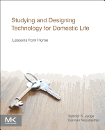 Studying and Designing Technology for Domestic Life: Lessons from Home