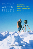 Studying Arctic Fields: Cultures, Practices, and Environmental Sciences Volume 92