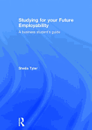 Studying for Your Future Employability: A Business Student's Guide