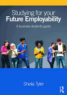 Studying for your Future Employability: A business student's guide