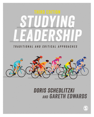 Studying Leadership: Traditional and Critical Approaches - Schedlitzki, Doris, and Edwards, Gareth