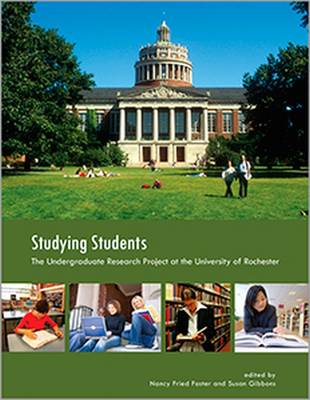 Studying Students: The Undergraduate Research Project at the University of Rochester - Foster, Nancy Fried