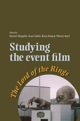 Studying the Event Film: The Lord of the Rings - Margolis, Harriet (Editor), and Cubitt, Sean (Editor), and King, Barry (Editor)