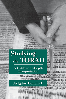 Studying the Torah: A Guide to In-Depth Interpretation - Bonchek, Avigdor, Dr.