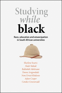 Studying while black: Race, education and emancipation in South African universities