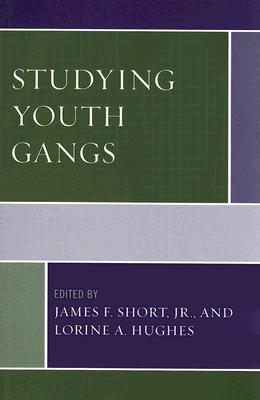 Studying Youth Gangs - Short, James F (Contributions by), and Hughes, Lorine a (Editor), and Dooley, Brendan D (Contributions by)