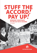Stuff the Accord! Pay Up!: Workers' resistance to the ALP-ACTU Accord