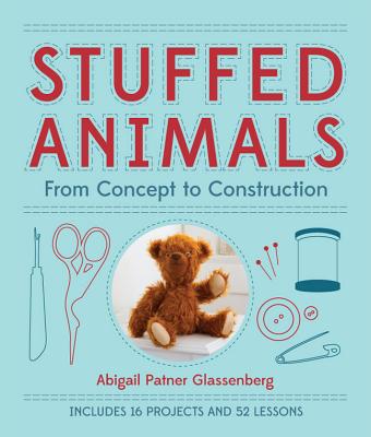 Stuffed Animals: From Concept to Construction - Glassenberg, Abigail Patner