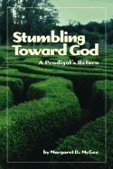 Stumbling Toward God: A Prodigal's Return