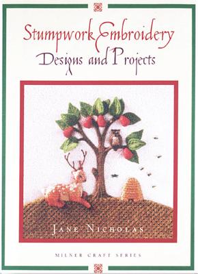 Stumpwork Embroidery - Designs & Projects - Nicholas, Jane