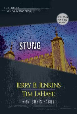 Stung: Left Behind the Young Tribe Force Titles 17-19 - Jenkins, Jerry B, and LaHaye, Tim, Dr., and Fabry, Chris