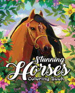 Stunning Horses Coloring Book: An Adult Coloring Book Featuring Wild Horses, Beautiful Country Scenes and Calming Mountain Landscapes