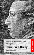 Sturm und Drang: Ein Schauspiel - Klinger, Friedrich Maximilian