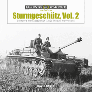 Sturmgeschutz: Germany's WWII Assault Gun (Stug), Vol.2: The Late War Versions