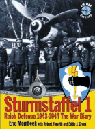 Sturmstaffel 1: Reich Defence 1943-1944 the War Diary