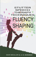 Stutter Speech Therapy Techniques: Fluency Shaping
