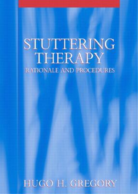 Stuttering Therapy: Rationale and Procedures - Gregory, Hugo H, and Campbell, June H, and Gregory, Carolyn B