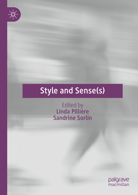 Style and Sense(s) - Pillire, Linda (Editor), and Sorlin, Sandrine (Editor)