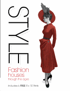 Style: Fashion Houses Through the Ages, Includes 6 Free 8x10 Prints